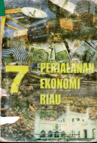 7 Tahun Perjalanan ekonomi riau
