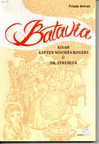 Batavia : Kisah Kapten Woodes Rogers & Dr. Strehler