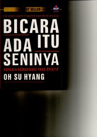 Berbicara ada itu seninya : Rahasia komunikasi yang efektif