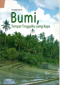Bumi, Tempat Tinggalku yang Kaya