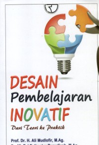 Desain pembelajaran inovatif : Dari teori ke praktik