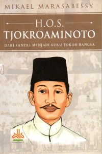Image of H.O.S Tjokroaminoto Dari santri Menjadi Guru Tokoh Bangsa