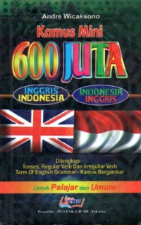KAmus Mini 600 Juta
Inggris-Indonesia
Indonesia-Inggris