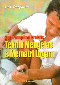Keterampilan Praktris Teknik Mengelas & Mematri Logam