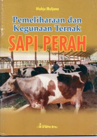 Pemeliharaan dan kegunaan ternak  sapi perah