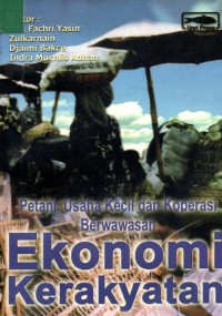 Petani, usaha kecil dan koperasi berwawasan ekonomi kerakyatan