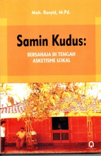 Samin Kudus : Bersahaja di tengah asketisme lokal
