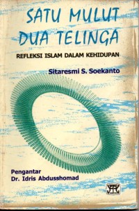SATU MULUT DUA TELINGA: REFLEKSI ISLAM DALAM KEHIDUPAN
