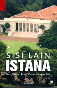 Image of Sisi Lain Istana Dari Zaman Bung Karno Sampai SBY