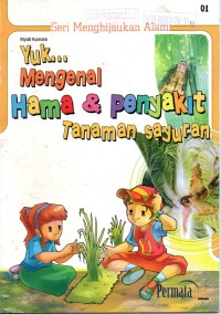 Yuk Mengenal Hama & Penyakit Tanaman Sayuran