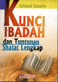 Kunci Ibadah dan Tuntunan Shalat Lengkap