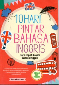 10 Hari Pintar Bahasa Inggris : Cara Cepat Kuasai Bahasa Inggris