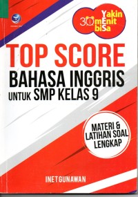 Yakin 30 Menit Bisa : Top Score Bahasa Inggris untuk SMP Kelas 9
