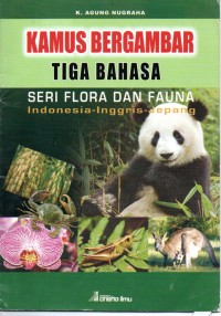 Flora dan Fauna : Kamus Bergambar Tiga Bahasa Indonesia, Inggris, dan Jepang