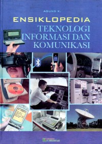 Ensiklopedia : Teknologi Informasi dan Komunikasi