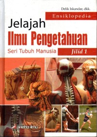 Jelajah Ilmu Pengetahuan (Seri Tubuh Manusia) Jilid 1