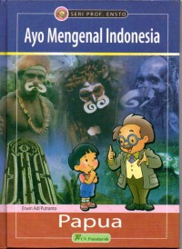 Ayo Mengenal Indonesia : Papua