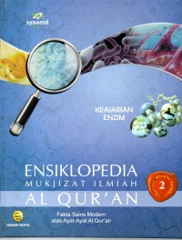 Ensiklopedia Mukjizat Ilmiah Al-Qur'an 2 : Fakta Sains Modern atas Ayat - Ayat Al-Quran ( Keajaiban Enzim )