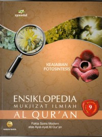Ensiklopedia Mukjizat Ilmiah Al-Qur'an 9 : Fakta Sains Modern Atas Ayat - Ayat Al-Qur'an ( Keajaiban Fotosintesis )