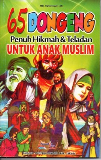 65 Dongeng Penuh Hikmah & Teladan Untuk Anak Muslim